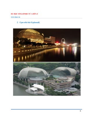 DU HỌC SINGAPORE TỪ A ĐẾN Z
www.inec.vn
6
2. Cụm nhà hát Esplanade.
 