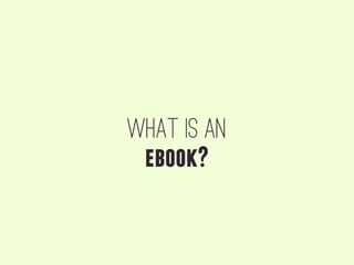 what is an
 ebook?
 