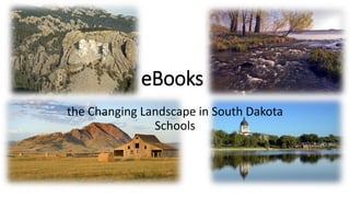 the Changing Landscape in South Dakota
Schools
eBooks
 