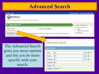 Advanced Search




The Advanced Search
gives you more options
 and lets you be more
   specific with your
         search.
 