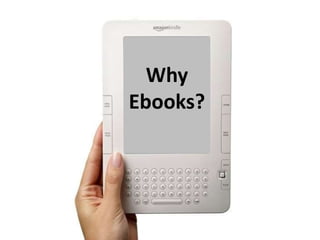 Why
Ebooks?
 