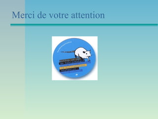 Merci de votre attention
 
