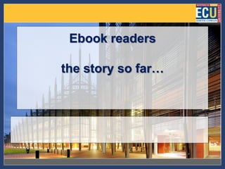 Ebook readers

the story so far…
 