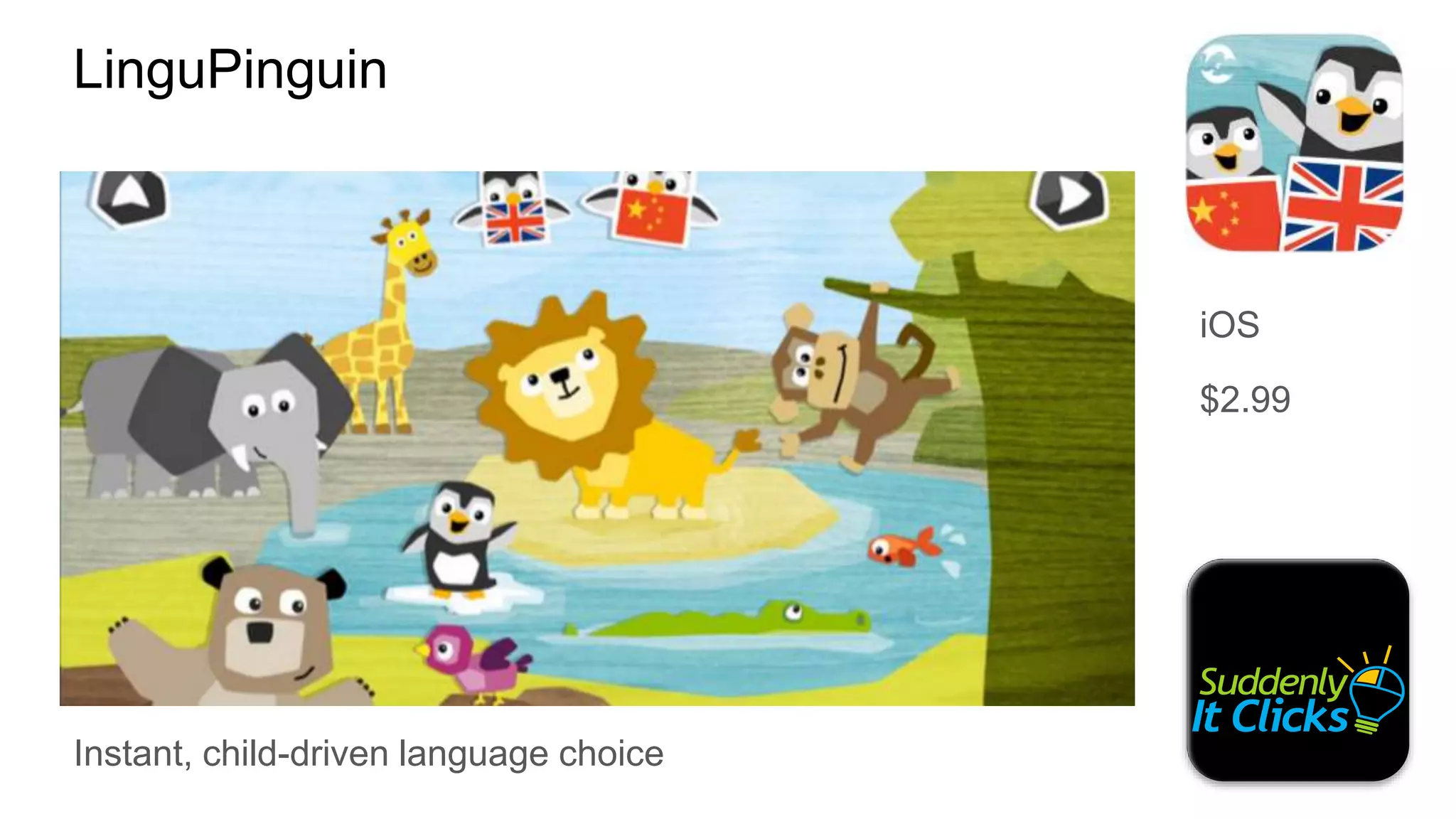 iOS
$2.99
Instant, child-driven language choice
LinguPinguin
 