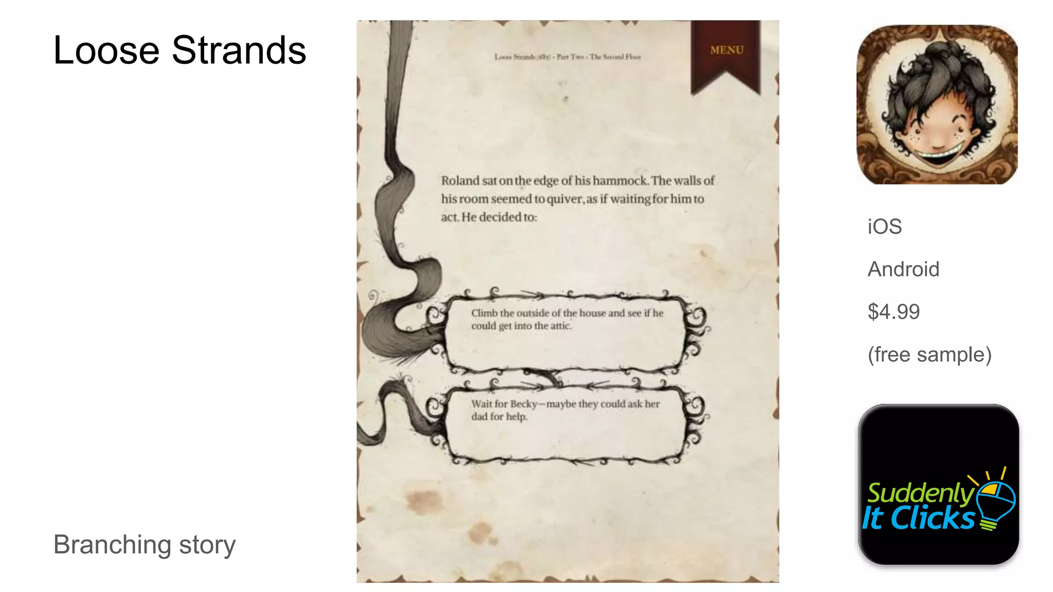 iOS
Android
$4.99
(free sample)
Branching story
Loose Strands
 