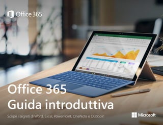 Office 365
Guida introduttiva
Scopri i segreti di Word, Excel, PowerPoint, OneNote e Outlook!
 