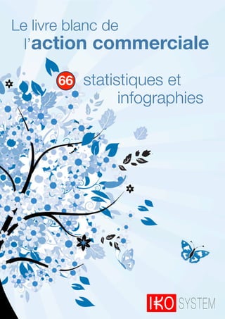 Le livre blanc de
  l’action commerciale

     66   statistiques et
                infographies
 