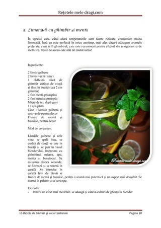 Rețetele mele dragi.com 
15 Rețete de băuturi și sucuri naturale Pagina 10 
3. Limonadă cu ghimbir și mentă 
În special va...