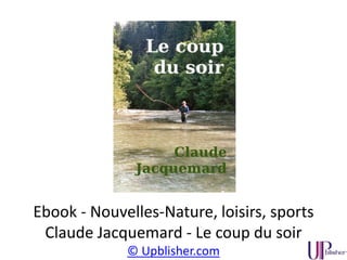 Ebook – Littérature – Roman
Jean-Marie Chazal – Le Marabout de l’Oued
© UPblisher.com
 