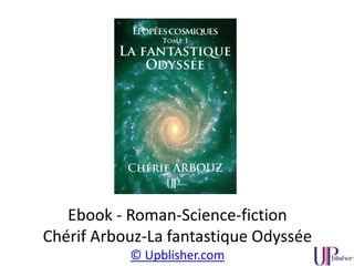 Ebook – Fantasy – Roman
Marquis de Sade – Français, encore un effort si vous
voulez être républicains
© UPblisher.com
 