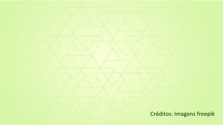 Créditos: Imagens freepik
 