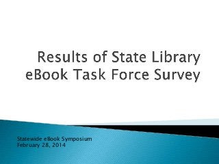 Statewide eBook Symposium
February 28, 2014

 