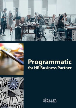 1Programmatic for HR Business Partner - Skiller Academy
Programmatic
for HR Business Partner
 