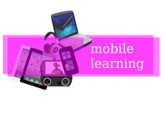 mobile
learning

 