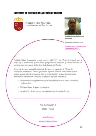 23
INSTITUTO DE TURISMO DE LA REGIÓN DE MURCIA
Entidad Pública Empresarial creada por Ley (14/2012, de 27 de diciembre) qu...