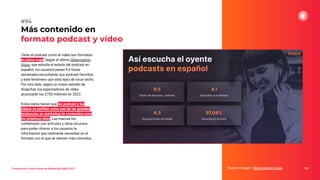 Tanto el podcast como el vídeo son formatos
en pleno auge. Según el último Observatorio
iVoox, que estudia el estado del podcast en
español, los usuarios pasan 9,5 horas
semanales escuchando sus podcast favoritos
y este fenómeno aún está lejos de tocar techo.
Por otro lado, según un nuevo estudio de
Snapchat, los espectadores de vídeo
alcanzarán los 2720 millones en 2023.
Estos datos hacen que los podcast y los
vídeos se perﬁlen como una de las grandes
tendencias en marketing de contenidos para
los próximos años. Las marcas los
combinarán con artículos y otros recursos
para poder ofrecer a los usuarios la
información que realmente necesitan en el
formato con el que se sienten más cómodos.
Más contenido en
formato podcast y vídeo
Fuente imagen: Observatorio Ivoox 126
#94
Tendencias y Predicciones de Marketing Digital 2023
 