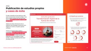 El mejor contenido es el que aporta un valor
único a las personas a las que se dirige. Y una
de las mejores maneras de crear este valor
único es publicar nuestros propios estudios y
casos de éxito.
Además de ofrecer información útil a tu
audiencia, esta estrategia te posiciona como
experto en tu sector y te ayuda a generar
conﬁanza.
Si tienes una base de datos amplia y
consolidada, puedes empezar por preguntar a
tu propia audiencia para crear este tipo de
contenido de valor. También puedes lanzar
preguntas a tus comunidades en redes
sociales, Twitter por ejemplo permite hacer
encuestas de 24h.
Publicación de estudios propios
y casos de éxito
Fuente imagen: Cyberclick 134
#102
Tendencias y Predicciones de Marketing Digital 2023
 