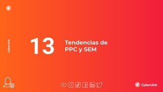 Tendencias de
PPC y SEM
13
 