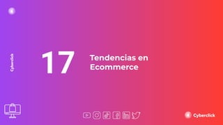 17 Tendencias en
Ecommerce
 