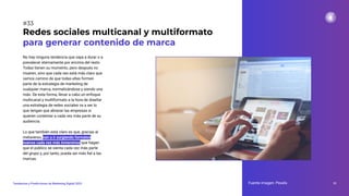 No hay ninguna tendencia que vaya a durar o a
prevalecer eternamente por encima del resto.
Todas tienen su momento, pero después no
mueren, sino que cada vez está más claro que
vamos camino de que todas ellas formen
parte de la estrategia de marketing de
cualquier marca, normalizándose y siendo una
más. De esta forma, llevar a cabo un enfoque
multicanal y multiformato a la hora de diseñar
una estrategia de redes sociales va a ser lo
que tengan que abrazar las empresas si
quieren contentar a cada vez más parte de su
audiencia.
Lo que también está claro es que, gracias al
metaverso, van a ir surgiendo formatos
nuevos cada vez más inmersivos que hagan
que el público se sienta cada vez más parte
del grupo y, por tanto, pueda ser más ﬁel a las
marcas.
Fuente imagen: Pexels 51
Tendencias y Predicciones de Marketing Digital 2023
#33
Redes sociales multicanal y multiformato
para generar contenido de marca
 