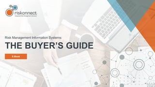 THE BUYER’S GUIDE
Risk Management Information Systems:
E-Book
 