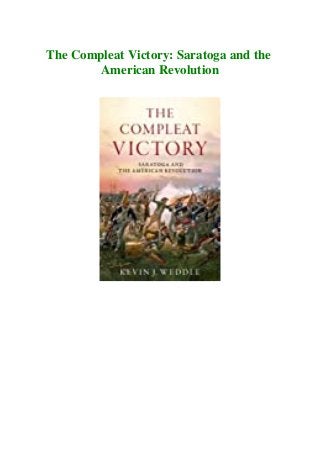 The Compleat Victory: Saratoga and the
American Revolution
 