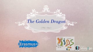 The Golden Dragon
 