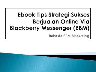 Rahasia BBM Marketing
 