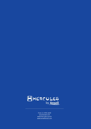 Fone: 11 4391-6640
sac@ansell.com
www.hercules.com.br
www.ansellbrasil.com
 