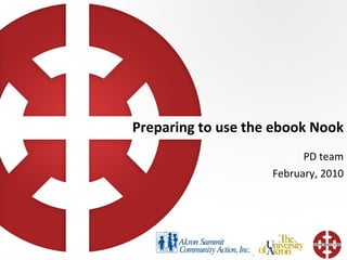 Preparing to use the ebook Nook PD team February, 2010 