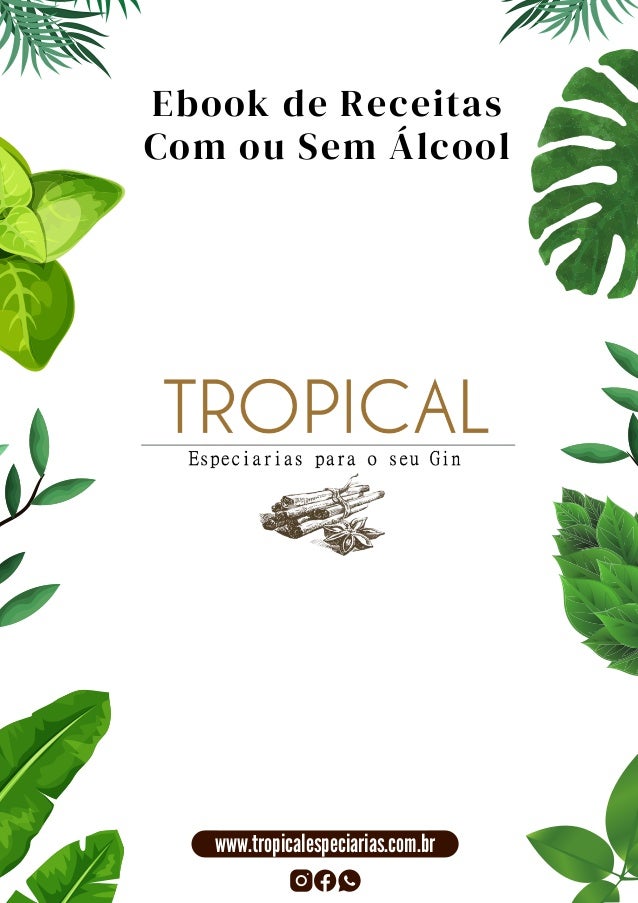 Ebook de Receitas
Com ou Sem Álcool
www.tropicalespeciarias.com.br
 