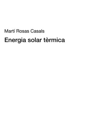 Martí Rosas Casals
Energia solar tèrmica
 