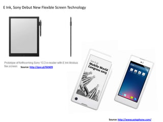 Source: http://goo.gl/KkN09
E Ink, Sony Debut New Flexible Screen Technology
Source: http://www.yotaphone.com/
 