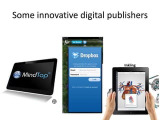 Some innovative digital publishers
Inkling
 