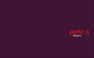 parte 3
 Pôsters
 
