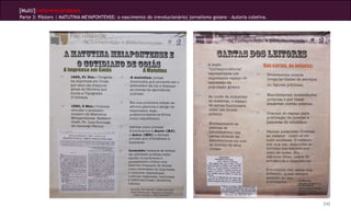 [Multi]rreferencialidades
Parte 3: Pôsters | MATUTINA MEYAPONTENSE: o nascimento do (revolucionário) jornalismo goiano - Autoria coletiva.




                                                                                                                   242
 