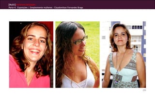 [Multi]rreferencialidades
Parte 4: Exposições | Simplesmente mulheres - Claudomilson Fernandes Braga




                                                                             270
 