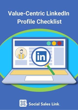 Value-Centric LinkedIn
Profile Checklist
 