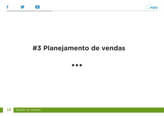 Gestão de Vendas
18
#3 Planejamento de vendas
...
 
