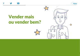 Gestão de Vendas
6
Vender mais
ou vender bem?
 