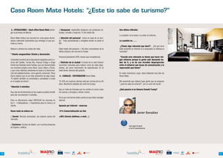 Caso Room Mate Hotels: “¿Este tío sabe de turismo?”


      3.- OPERACIONES – Back office Room Mate (entre-              √ Desayunar: esplendido desayuno con productos na-         Una última reflexión:
     gar la promesa de Marca)                                      turales, incluido y hasta las 12 del medio día.
                                                                                                                              La cuestión no es estar o no estar en internet...
     Room Mate enfoca sus recursos en unas pocas dimen-            √ Atención del personal: “como en casa de un ami-
     siones realmente importantes que entregan lo que pro-         go”. Trato personalizado y amigable donde no existe el     La cuestión es……
     mete su marca.                                                NO.
                                                                                                                               ¿Tienes algo relevante que decir?... ¿De qué sirve
     Reduce o elimina los costes del resto.                        Edad media del personal = 28 años conocedores de la        estar presente en internet si tu propuesta no interesa al
                                                                   oferta cultural y de ocio de la Ciudad.                    mercado?.
     * Diseño vanguardista: Diseño y decoración:
                                                                   Personal polivalente (40% menos que competencia).           “Cuando eres relevante no tienes que hacer nin-
     Conocidos nombres de la decoración española como Lo-                                                                     gún esfuerzo porque la gente está deseando ha-
     renzo del Castillo, Tomás Alía, Pascual Ortega o Ángel        √ Disfrutar de la ciudad: A través de su web ofrecen       blar de ti, y se da una increíble desproporción
     Verdú han diseñado estos hoteles, que son denominados         recorridos culturales para realizar cerca de cada aloja-   entre el esfuerzo que haces de comunicación y la
     con nombres propios como Alicia, Laura, Mario u Óscar,        miento, así como información de espectáculos. En el        repercusión que tienes”
     y que crean distintos ambientes en base a la denomina-        hotel tienen internet wifi gratuito.
     ción del establecimiento, como gancho comercial. Pérez                                                                   En estos momentos y aquí, estoy hablando muy bien de
     Hume explica que no se trata solamente de algo visual:         4.- CANALES - DISTRIBUCIÓN Room Mate:                     Room Mate.
     “El diseño también es comodidad y actualidad e incide
     en el estado de ánimo”.                                       “El 40% de nuestros clientes está por encima de los 40     Me sorprende que todavía haya gente que se pregunte
                                                                   años. Muchísimo jubilado del norte de Europa.              “¿este tío sabe de turismo?”, por no venir del sector.
     *Atención 4 estrellas:
                                                                   Hay un hotel de Granada que ha corrido el runrún entre     ¿Qué pasaría si se llamara Donald Trump?
     Hay más de 50 elementos en los cuales se podría invertir      los suecos y noruegos y vienen mucho.
     para dar una atención 4 estrellas.
                                                                   De lo que nos hemos dado cuenta es que todos manejan
     Para no difuminarse mejor ENFOCAR los recursos en             internet.
     los 3 - 4 detonadores + importantes para la marca y el
     cliente.                                                      Apuesta por Internet - reservas:

     Room mate se enfoca en:                                        41% Comercialización on-line
                                                                                                                                                    Javier González
     √ Dormir: Muchas almohadas, las mejores camas del             +38% Directo (teléfono, e-mail…)
     mercado.

     √ Ducharse: Duchas de diseño, con muchos productos
                                                                                                                                          Lee aquí el post
     de higiene y belleza.                                                                                                                y los 8 comentarios




                                                                COLABORAN:                                                                                                                COLABORAN:




30                                                about you                                                                                                                 about you                  31
 