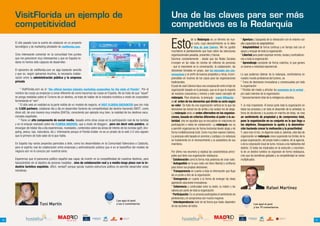 VisitFlorida un ejemplo de                                                                                                 Una de las claves para ser más
     competitividad                                                                                                             competitivos es la Redarquía

                                                                                                                                Esto
                                                                                                                                                   de la Redarquía es un término de nue-            * Apertura y búsqueda de la interacción con el entorno con
     El año pasado tuve la suerte de colaborar en un proyecto                                                                                      vo cuño, cuyo descubrimiento se lo debo          alta capacidad de adaptabilidad.
     tecnológico y de marketing alrededor de visitflorida.com.                                                                                     al blog de José Cabrera. Me ha gustdo            * Adaptabilidad de forma contínua y en tiempo real con el
                                                                                                                                muchísimo el planteamiento que hace sobre las estructuras           apoyo y empuje de toda la organización.
     Creo interesante comentar en la comunidad tres puntos                                                                      organizacionales pasadas, presentes y futuras.                      * Libertad para poder expresar errores, dudas y contradiccio-
     que me parecieron muy interesantes y que en España to-                                                                     Decimos constantemente - desde que las Redes Sociales               nes a toda la organización.
     davía no hemos sido capaces de desarrollar.                                                                                irrumpen en las vidas de cientos de millones de personas            * Aprendizaje constante de forma colectiva, lo que genera
                                                                                                                                - que lo importante es la conversación, la colaboración, las        un avance a velocidad exponencial.
     El epicentro de visitflorida.com es algo bastante sencillo                                                                 decisiones tomadas en grupo, que los mercados son con-
     y que es, según opinamos muchos, la necesaria colabo-                                                                      versaciones y un sinfín de buenos propósitos y miras, incom-        Lo que podemos obtener de la redarquía, centrándonos en
     ración entre la administración pública y la empresa                                                                        prensibles en muchos de los casos para las organizaciones           nuestro mundo profesional del turismo, es
     privada                                                                                                                    tradicionales.                                                      * Toma de decisiones innovadoras y consensuadas por toda
                                                                                                                                El post de José Cabrera hace una comparación entre el tipo de       la organización
         * VisitFlorida.com es el “the official tourism industry marketing corporation for the state of Florida”. Por el        organización basado en la jerarquía, que es el que la mayoría       * Pérdida del miedo a afrontar los momentos de la verdad ,
     nombre las cosas ya empiezan a sonar diferente de como hacemos las cosas en España. No se trata de que “aquel”             de nosotros conocemos y vivimos y este nuevo concepto de            por cada miembro de la organización.
     se ponga medallas sobre el Turismo de un destino, se trata de hablar de la industria turísitica a modo de corporation      redarquía. Para situarnos, la jerarquía - según Wikipedia -         * Aprovechamiento total de la inteligencia colectiva.
     fomentando el “ven”.                                                                                                       es el orden de los elementos que divide su serie según
        * El sitio web en realidad es la parte visible de un modelo de negocio, el VISIT FLORIDA ENCOUNTER que con más          su valor. Se trata de una organización vertical en la que las       Y, la más importante: Al tomar parte toda la organización en
     de 3.500 partners, colaboran día a día en desarrollar factores de competitividad del destino haciendo SWOT, como           decisiones las toman los de arriba y las acatan los de abajo.       todos los procesos y en todo el desarrollo de la actividad, la
     dicen alli, de una manera muy creativa (DAFOs), conociendo por ejemplo muy bien, la realidad de los destinos vaca-         La redarquía sería un orden alternativo en las organiza-            toma de decisiones y la puesta en marcha de éstas, se crea
     cionales españoles.                                                                                                        ciones, basado en criterios diferentes al poder o la au-            un sentimiento de propiedad y de compromiso total,
        * Tiene un alto componente de social media, basado entre otras cosas en la participación real de los turistas           toridad, sino en aquellos que se encuadran en relaciones de         pues la organización en su conjunto es la que llega a
     y en el empuje realizado sobre los FLORIDA INSIDERS, que a modo de bloggers , pero sin decir esta palabra, se              participación o redes de colaboración. La redarquía nos va          los objetivos. Desaparecen la apatía y la desmotiva-
     encargan de relatar día a día experiencias, novedades, contenidos sobre las áreas de interés de los turistas (golf, sho-   a permitir organizarnos de forma horizontal desde abajo y de        ción haciendo crecer la motivación y la proactividad.
     pping, pesca, lujo, naturaleza, etc.). Interesante porque el Florida Insider no es un pirado de la web 2.0 sino alguien    forma multidireccional (red). Como muy bien expone Cabrera,         Y, para rizar el rizo, no digamos nada si, además, este tipo de
     que lo primero de todo sabe de lo que habla.                                                                               La jerarquía está basada en premios y castigos y la redarquía       organización en redarquía crece superando los límites de la
                                                                                                                                se fundamenta en el reconocimiento y la autoestima de sus           propia organización, del propio hotel o cadena, de la agencia,
     En España hay varios proyectos parecidos a éste, como los desarrollados en la Comunidad Valenciana o Cataluña,             miembros.                                                           o de la corporación local de turno. Incluso a los habitantes del
     pero el espíritu real de colaboración entre empresas y administración pública que vi en el backoffice del modelo de                                                                            destino. Si todos los implicados en la evolución y crecimien-
     negocio aún no lo conozco por nuestros lares.                                                                              Por último nos enumera (y explica) las características princi-      to de un destino turístico se organizan de forma redárquica,
                                                                                                                                pales que tiene una organización redárquica:                        creo que los beneficios globales y la competitividad se verían
     Esperemos que el panorama político español sea capaz de invertir en la competitividad de nuestros destinos, pero           * Colaboración como la forma más poderosa de crear valor.           multiplicados.
     haceciéndolo sin el objetivo de ponerse medallas , sino de colaboración real y a medio-largo plazo con la in-              * Autogestión en la que cada uno tiene libertad y confianza
     dustria turística española, difícil, verdad? porque quizás nuestra estructura política no permite desarrollar estas        para tomar sus propias decisiones.
     iniciativas.                                                                                                               * Transparencia en cuanto a toda la información que fluye
                                                                                                                                de un punto a otro de la organización.
                                                                                                                                * Emergencia en cuanto a la forma de emerger las ideas
                                                                                                                                aportando soluciones innovadoras.
                                                                                                                                * Coherencia y continuidad entre la visión, la misión y los                                  Rafael Martínez
                                                                                                                                valores por parte de toda la organización.
                                                                                                                                * Participación. Es un proceso participativo el sentimiento de
                                                                                                                                pertenencia y el compromiso son mucho mayores.
                                                                                                Lee aquí el post
                                                                                                                                * Interdependencia total de tal forma que todos dependen
                           Toni Martín                                                          y los 2 comentarios
                                                                                                                                de las acciones de todos.
                                                                                                                                                                                                                Lee aquí el post
                                                                                                                                                                                                                y los 19 comentarios

                                                                  COLABORAN:                                                                                                                     COLABORAN:




46                                                 about you                                                                                                                      about you                                                                            47
 