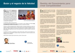 Bután y el negocio de la felicidad                                                                                          Gestión del Conocimiento para
                                                                                                                                 crear Competitividad

     Si                                                                                                                          En
              por algo es conocido el pequeño reino de                                                                                      un mundo como el actual en que los bienes            conocer las necesidades de sus clientes pero no esta-
              Bután es por buscar la felicidad de sus                                                                                       materiales han dejado de ser una ventaja             mos gestionando bien ese conocimiento. No gestionar
              habitantes. A mediados de la década                                                                                           competitiva llega el momento de gestionar            el conocimiento a tiempo a veces es irremediable ya que
     de los 70 del pasado siglo, su rey Jigme Singye                                                                             bien nuestros bienes intangibles.                               en muchas ocasiones ese conocimiento es tácito y con
     Wangchuck acuñó el eslogan Felicidad Interna                                                                                                                                                el transcurso del tiempo se pierde al no transformarlo en
     Bruta, (Gross National Happiness), en un intento                                                                            Tecnología y maquinaria está al alcance de todos y si           explicito ni transmitirlo de unos a otros.
     de modernizar un país casi medieval, pero sin                                                                               bien es cierto que la situación geográfica nos sitúa en
     perder las tradiciones y la identidad del pueblo                                                                            mejor o peor escenario la gestión del conocimiento será         Las organizaciones públicas o concertadas desarrollan
     butanés. Esta nueva forma de calcular el PIB de-                                                                            quien finalmente garantice nuestra supervivencia.               estudios y proyectos, valiéndose de subvenciones des-
     fine desde entonces el modelo de desarrollo del                                                                                                                                             tinadas a la innovación, que en la gran mayoría al ex-
     país y se basa en los tres principales valores de                                                                           En la gestión del conocimiento pesa tanto el conocimien-        tinguir la subvención que los sustentaba nadie les da
     la cultura butanesa: felicidad, igualdad de géne-                                                                           to adquirido y el que resta por adquirir, este conocimien-      continuidad perdiéndose así un valioso conocimiento.
                                                                                   Fuente: Colección National Geographic
     ro y preservación medioambiental.                                                                                           to debe ser tratado y codificado adecuadamente para la          Estas son buenas gestoras del conocimiento pero mu-
                                                                                                                                 posterior comunicación a las personas interesadas para          chas veces la cadena se rompe y no llega a quienes de
     El recientemente fallecido Josep Chías (sirva                                                                               que finalmente puedan usarlo en beneficio propio o de           verdad podrían sacar provecho de ello, seguramente el
     este post de humilde homenaje) entendía el turismo, y así lo declaró en su libro “El Negocio de la Felicidad” como          la organización.                                                Open Data solucionaría parte de este problema.
     una actividad que se consume con una sonrisa, pues provoca una expectativa de felicidad.
                                                                                                                                 El uso del conocimiento generado o adquirido durante            Hasta el momento nos ha ido bien así pero no creéis que
     El turismo es un sector que trabaja para lograr el objetivo de contribuir a incrementar la felicidad de sus clientes. Sin   todo proceso es el que realmente nos puede proporcio-           ha llegado la hora de gestionar ese conocimiento y coger
     embargo, en España el crecimiento económico y la propia evolución del sector turístico han propiciado que nos olvi-         nar ventajas competitivas reales.                               una verdadera ventaja competitiva frente a otros que aun
     demos de ello. España ha dejado de ser ese país que se caracterizaba por su amabilidad, hospitalidad y cultura del                                                                          no estén preparados para ello.
     detalle. Ahora somos estajanovistas del servicio, hemos perdido ese punto de calidez, de simpatía, de cercanía que          La gestión del conocimiento va muy ligada a otras disci-
     nos caracterizaba.                                                                                                          plinas como es la gestión de la innovación, la vigilancia       En una era en que el poder ya no proviene de ocultar el
                                                                                                                                 tecnológica… que proporcionaran la posibilidad de ge-           conocimiento sino que proviene de compartir la infor-
     Si pretendemos incrementar la competitividad de nuestra industria turística, además de seguir trabajando por la             nerar nuevos conceptos, redefinir procesos productivos          mación parece que es evidente que el poder surgirá de
     aplicación de las TIC, la accesibilidad, la seguridad e higiene, la buena gestión, etc. hemos de recuperar ese valor        y de comercialización además de desarrollar productos.          la buena gestión y utilización de esta información trans-
     intangible que nos hizo diferentes.                                                                                                                                                         formada en conocimiento imprescindible para nuestra
                                                                                                                                 Para el aprovechamiento de este bien intangible será            competitividad.
     Seamos butaneses, hagamos negocio haciendo felices a nuestros y nuestras turistas.                                          necesario generar proyectos de reingeniería e innova-
                                                                                                                                 ción de procesos para mantener así una mejora continua
                                                                                                                                 y conseguir cambios evolutivos.

                                                                                                                                 Podría entrar más en profundidad en la disciplina de la
                                                                                                                                 gestión del conocimiento pero no es la finalidad de este
                                                                                                                                 post sino más bien exponer las bondades que puede
                                                                                                                                 ofrecernos y crear una necesidad de gestionarlo.
                                                                                                Lee aquí el post
                                                                                                                                                                                                                        Tomeu Cabrer
                            David Mora                                                          y los 8 comentarios              En nuestro país y aun más en el sector turístico hay un
                                                                                                                                 gran volumen de conocimiento adquirido, durante años
                                                                                                                                 de experiencia, que no se está aprovechando para obte-
                                                                                                                                 ner competitividad. Conocemos los mercados emisores,                       Lee aquí el post
                                                                                                                                 los destinos competidores e incluso algunos empiezan a                     y los 3 comentarios



                                                                  COLABORAN:                                                                                                                  COLABORAN:




54                                                 about you                                                                                                                   about you                                                                     55
 