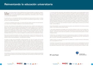 Reinventando la educación universitaria


     Me
                 uno de forma unánime a todas las felicitaciones que el equipo de Hosteltur ha recibido por la organiza-      2. En cuanto al tema de la remuneración, siento igualmente no estar de acuerdo con que la profesionalidad se premia
                 ción del VII Foro sobre Competitividad, a la par que agradecer el hecho de haber podido asistir, ya que      con un buen salario. Creo que todos sabemos, que hoy por hoy, los sueldos en el sector son bastante bajos, y creo que
                 ha sido una oportunidad magnífica de afianzar conceptos, ideas y conocimientos, y como no, conoceros         todos estaréis de acuerdo con que son muchas las empresas turísticas que cubren de forma sistemática puestos de
     a muchos de vosotros personalmente.                                                                                      trabajos con becarios a los que no remuneran de ninguna manera, pero tampoco enseñan como dicen que lo hacen.
                                                                                                                              La rotación es básica para un chico recién graduado, sin embargo, normalmente cubren vacantes en la recepción de
     En cuanto al acto en sí, y a las opiniones vertidas por los participantes, aún tengo que darle una vuelta en mi cabeza   un hotel o ejercen como agentes de viajes, aún cuando estos trabajos no les gusten, siendo casi imposible, encontrar
     y poner orden a todas las notas que tomé, pero si hay tres puntos en el que tengo las cosas bien claras, y no puedo      puestos en departamentos contables, administrativos, en central o en corporativo. En estos casos y de haber puestos
     por menos, que mostrar mi disconformidad:                                                                                vacantes piden perfiles altísimos que más que a unas prácticas corresponden a vacantes para gente con experiencia.
                                                                                                                              Este hecho desemboca normalmente en un rechazo total sobre todo a trabajar en hoteles. En mi contacto diario con
     1. El turismo es una disciplina venida a menos. En los últimos años hemos notado un descenso en las matriculaciones,     los chavales y en mis funciones como coordinadora de prácticas no podéis imaginar la de alumnos que ya de frente
     que en algunos casos se ha llegado a materializar en el cierre provisional de la carrera.                                te dicen, por favor hoteles no.

     Este hecho, como casi todo en el mundo académico no es casual, hoy por hoy, un alumno no sólo estudia lo que le          Sé que están aprendiendo, y que por algún lado tienen que empezar, pero enseñémosles cómo funciona una empresa
     gusta sino que valora de forma exhaustiva las oportunidades reales de inserción laboral una vez ha terminado sus         turística, no nos limitemos a ahorrar costes y personal.
     estudios, así como la calidad del trabajo que pueda desempeñar en un futuro: estabilidad del sector, salarios, etc. y
     muchos de ellos entienden que el Grado en Turismo no es precisamente la carrera universitaria que más se valora          3. Esta cuestión probablemente sea anecdótica, pero no pude evitar extrañarme cuando uno de los ponentes men-
     actualmente en el mercado laboral, entre otros motivos, porque normalmente con ADE podrán acceder a muchos más           cionó que no había alumnos de turismo en Erasmus, FALSO. Más del 50% de mis alumnos están o han estado en el
     puestos de responsabilidad ligados al mundo turístico, y no deben ir muy desencaminados, cuando entre tantas per-        extranjero, y cada día más, buscan países más competitivos y que les aporten elementos diferenciadores curriculares,
     sonalidades presentes ayer en el Foro, muchos eran abogados y economistas y pocos eran los diplomados en turismo.        Australia por ejemplo.

     Asumo, parte de culpa ante esta situación, y de nuevo, y como ya he hecho a través de mis comentarios a otros inte-      De todas formas, y para asegurarme de que esto no era algo puntual que sucede en mi Universidad, comenté el tema
     resantísimos posts que se han publicado en la comunidad sobre formación, reconozco que, a mi modo de ver, a los          con varios compañeros que trabajan en otras Universidades como la Universidad Rey Juan Carlos, confirmándome el
     estudios de turismo les falta especialización, y una programación más flexible.                                          dato, y no sólo eso, incrementando considerablemente el porcentaje.

     Sin embargo, me niego a que las universidades y la falta de vocaciones, tal y como se ha sugerido, sean los únicos       También he de decir, que alguno de ellos se mostró muy optimista ante un posible incremento de matriculaciones
     culpables de esta situación. Mucho se habló ayer de colaboración, pues bien, desde mi experiencia creo que la co-        para el curso académico 2011-2012.
     laboración no solo es una cuestión de administración y empresa, sino también de empresa y centros de formación, y
     no me refiero al hecho de que se firmen acuerdos de colaboración sin sentido, donde solo se contempla la posibilidad     Con todo esto, lo que quiero decir es que no se puede hablar de formación como si la responsabilidad fuera solo del
     de que el alumno realice unas prácticas, sino una colaboración real donde se pongan cuestiones importantes sobre         centro donde se imparte, hay que involucrarse activamente en el proceso, aunar esfuerzos y necesidades, y así conse-
     la mesa y podamos formar en base a las necesidades reales del mercado. Se necesita más interacción, y en este            guir profesionales formados según mercado, y no según programas, que a la vista está, parecen no satisfacer a nadie.
     punto, no sólo estamos de acuerdo los profesores sino también los alumnos. Os invito a que releáis el segundo post
     que escribí en la comunidad donde queda reflejado el sentir de una de las mejores alumnas que he tenido en todos
     los años que llevo dedicándome a esta profesión tan bonita, que es la de enseñar, y donde tras la celebración de unas
     jornadas de comercialización, resaltaba la necesidad de potenciar este tipo de actos que acercaban a los alumnos al
     mundo empresarial.

     Como anécdota os diré que son muchos directores de hotel que a fecha de hoy cuando les contacto para preguntarles
     si quieren alumnos en prácticas me dicen que llevan tiempo buscando, pero que porque es tan difícil encontrar, quizás                                                                                            Lee aquí el post
     ¿porque no hay?                                                                                                          Mª Luisa Fanjul                                                                         y los 24 comentarios




                                                                COLABORAN:                                                                                                               COLABORAN:




68                                                about you                                                                                                                about you                                                                  69
 