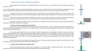 - b. Doji de Pernas Longas - Ação de preço=indecisão
Embora existam muitos tamanhos e tipos diferentes de doji, o de perna longa é o mais importante dentro do contexto da avaliação do
preço pelo volume.
Em si, a vela doji significa indecisão. O mercado está chegando a um ponto em que o sentimento de alta e de baixa é igualmente equilibrado. Em outras
palavras, houve algumas oscilações violentas na ação dos preços durante a formação do candle, mas o apoio ao preço permaneceu no meio.
O poder da vela reside em seu poder preditivo como um sinal potencial de uma inversão de tendência. Assim como o pimbar, esse
candle quando combinado ao volume, torna-se imensamente poderoso. A ação do preço na vela é suficiente, em em si, para nos dizer visualmente que
há indecisão.
Mais uma vez, a ação do preço revela o sentimento, que neste caso é indecisão e, portanto, uma possível reversão. O doji de pernas
longas pode sinalizar uma reversão de baixa para alta, ou de alta para baixa, e a mudança de direção depende da ação do preço anterior.
No entanto, ao contrário do pimbar, onde temos claramente um desiquilíbrio direcional o doji de pernas longas, quando há divergência
de volume nos possibilita as seguintes interpretações:
- Primeiro: um Doji com grande pavio e baixo volume.
Você já parou pra pensar oque realmente significa um doji com grande pavio.... Além da incerteza do mercado ele representa um
movimento de grande volatilidade, certo? Portanto, se o mercado é volátil, ou seja houve uma grande divergência de opinião, como é possível que está
movimentação tenha pouco volume?
Os mercados voláteis exigem esforço e, como sabemos, esforço e resultado andam de mãos dadas. No entanto, neste caso, não temos
nenhum esforço (baixo volume) e uma grande resultado (ampla ação do preço). Claramente, isso é uma divergência. O motivo mais comum para isso é
que não há a presença da ação institucional neste momento, influenciando a ação do preço, e a falta de interesse (liquidez) pode promover grandes
deslocamento do preço mesmo sem volume, ou uma manipulação dos players que não condiz necessariamente com um sinal de fraqueza e/ou
reversão da tendência prévia
Aprenda. Sem volume não conseguimos pré determinar a ação do mercado, portanto fuja desta situação, não tome decisões em dojis
com grande pavio sem volume, pois esse tipo de movimento não é genuíno.
- Segundo: Doji com grande pavio e grande volume.
Uma vela doji de grande pavio, sempre deve ser validada com um volume médio ou, preferencialmente alto. Nesse sentido o doji
realmente demonstra o sentimento de indecisão do mercado podendo haver uma possível reversão
Cuidado com a
manipulação
do mercado
Grande
volatilidade =
grande divergência
= grande volume=
Indecisão
 