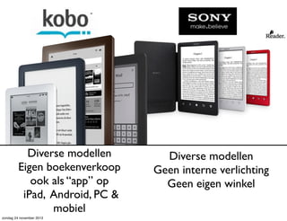 Diverse modellen
Eigen boekenverkoop
ook als “app” op
iPad, Android, PC &
mobiel
zondag 24 november 2013

Diverse modellen...