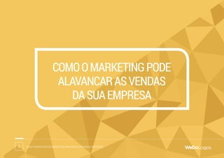 6 Dicas fantásticas de marketing para micro e pequenas empresas
Comoomarketingpode
alavancarasvendas
dasuaempresa
 