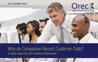CALL RECORDING eBOOK
Why do Companies Record Customer Calls?
In-Depth Insight from 80+ Business Professionals!
 