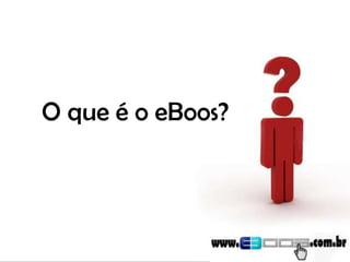 O que é o eBoos? 