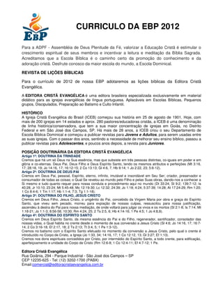 CURRICULO DA EBP 2012

Para a ADPF - Assembléia de Deus Plenitude da Fé, valorizar a Educação Cristã é estimular o
crescim...